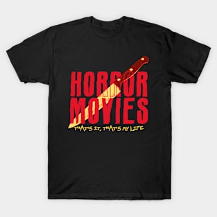 Horror movies, that's my life T-Shirt